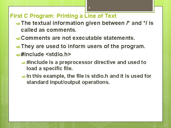 4 First C Program: Printing a Line of Text The textual information given between