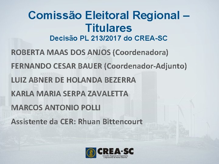 Comissão Eleitoral Regional – Titulares Decisão PL 213/2017 do CREA-SC ROBERTA MAAS DOS ANJOS