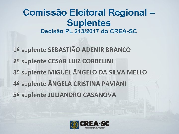 Comissão Eleitoral Regional – Suplentes Decisão PL 213/2017 do CREA-SC 1º suplente SEBASTIÃO ADENIR