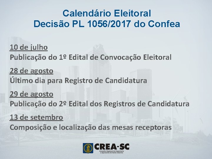 Calendário Eleitoral Decisão PL 1056/2017 do Confea 10 de julho Publicação do 1º Edital