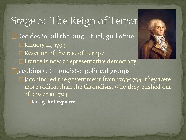 Stage 2: The Reign of Terror �Decides to kill the king—trial, guillotine � January