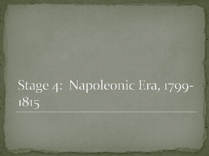 Stage 4: Napoleonic Era, 17991815 