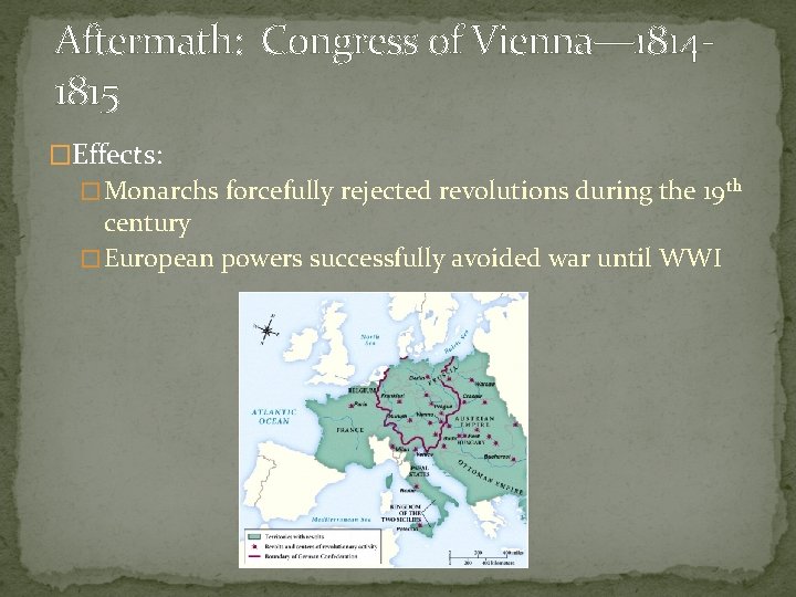 Aftermath: Congress of Vienna— 18141815 �Effects: � Monarchs forcefully rejected revolutions during the 19