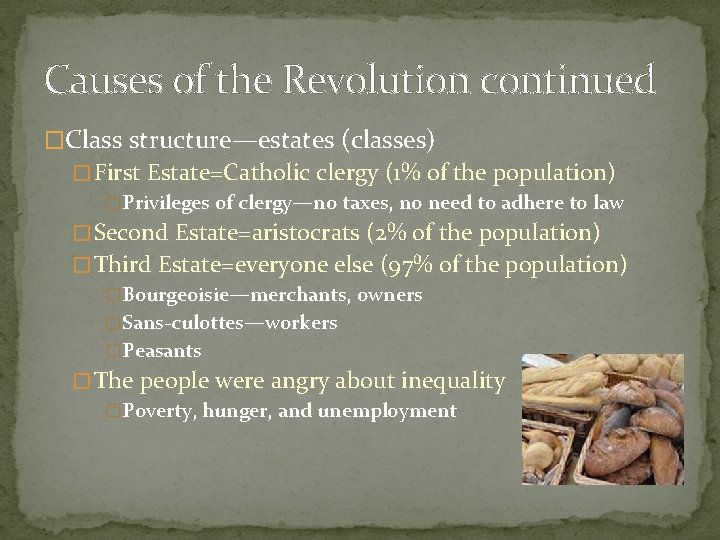 Causes of the Revolution continued �Class structure—estates (classes) � First Estate=Catholic clergy (1% of