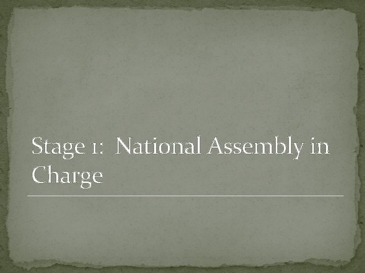Stage 1: National Assembly in Charge 
