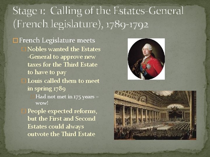 Stage 1: Calling of the Estates-General (French legislature), 1789 -1792 � French Legislature meets