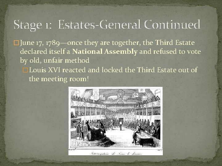 Stage 1: Estates-General Continued � June 17, 1789—once they are together, the Third Estate