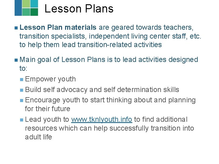 Lesson Plans n Lesson Plan materials are geared towards teachers, transition specialists, independent living Lesson Plans n Lesson Plan materials are geared towards teachers, transition specialists, independent living