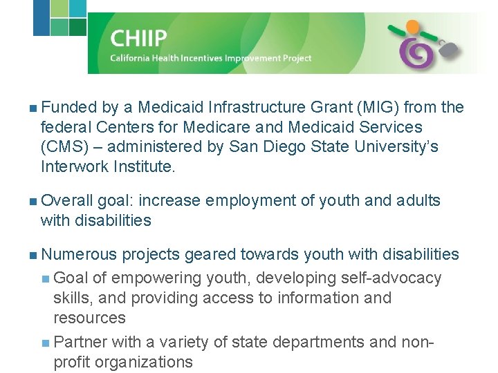 n Funded by a Medicaid Infrastructure Grant (MIG) from the federal Centers for Medicare n Funded by a Medicaid Infrastructure Grant (MIG) from the federal Centers for Medicare