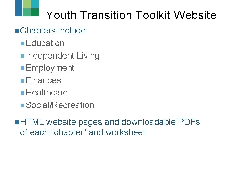Youth Transition Toolkit Website n Chapters include: n Education n Independent Living n Employment Youth Transition Toolkit Website n Chapters include: n Education n Independent Living n Employment