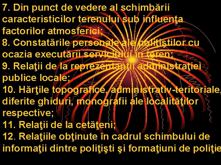 7. Din punct de vedere al schimbării caracteristicilor terenului sub influenţa factorilor atmosferici; 8. 7. Din punct de vedere al schimbării caracteristicilor terenului sub influenţa factorilor atmosferici; 8.
