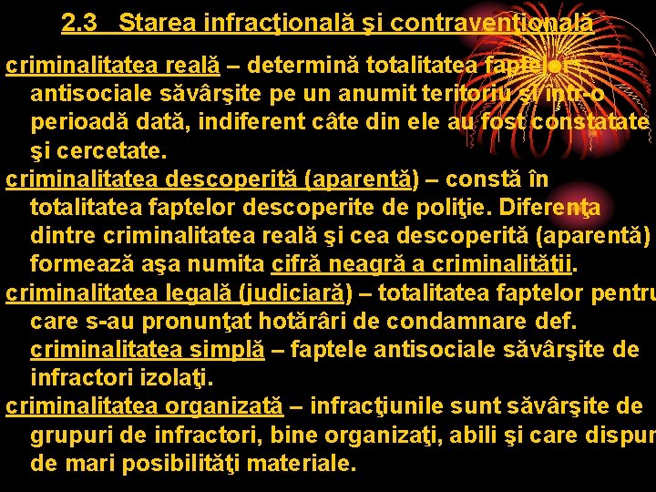2. 3 Starea infracţională şi contravenţională criminalitatea reală – determină totalitatea faptelor antisociale săvârşite 2. 3 Starea infracţională şi contravenţională criminalitatea reală – determină totalitatea faptelor antisociale săvârşite