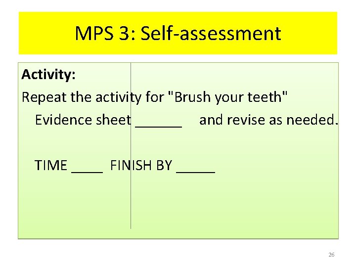 MPS 3: Self-assessment Activity: Repeat the activity for "Brush your teeth" Evidence sheet ______