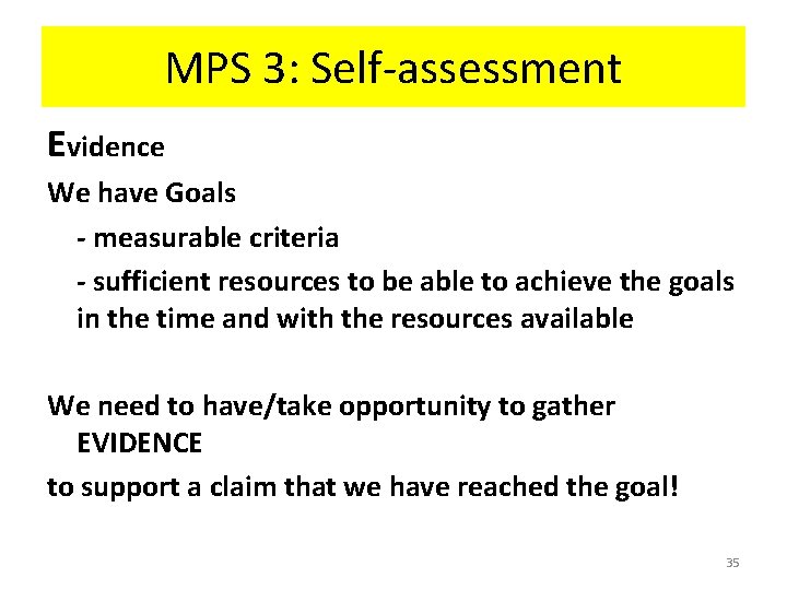 MPS 3: Self-assessment Evidence We have Goals - measurable criteria - sufficient resources to