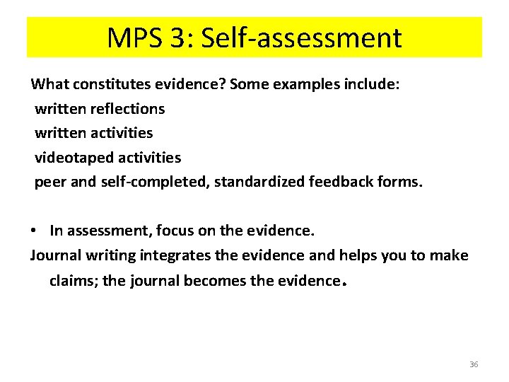 MPS 3: Self-assessment What constitutes evidence? Some examples include: written reflections written activities videotaped