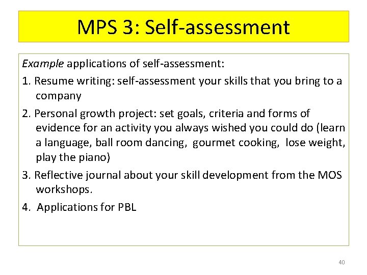 MPS 3: Self-assessment Example applications of self-assessment: 1. Resume writing: self-assessment your skills that