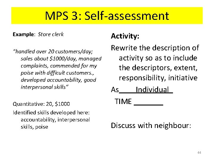 MPS 3: Self-assessment Example: Store clerk “handled over 20 customers/day; sales about $1000/day, managed