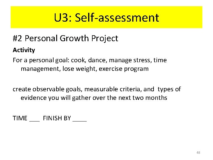 U 3: Self-assessment #2 Personal Growth Project Activity For a personal goal: cook, dance,