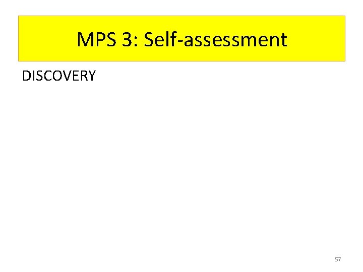 MPS 3: Self-assessment DISCOVERY 57 