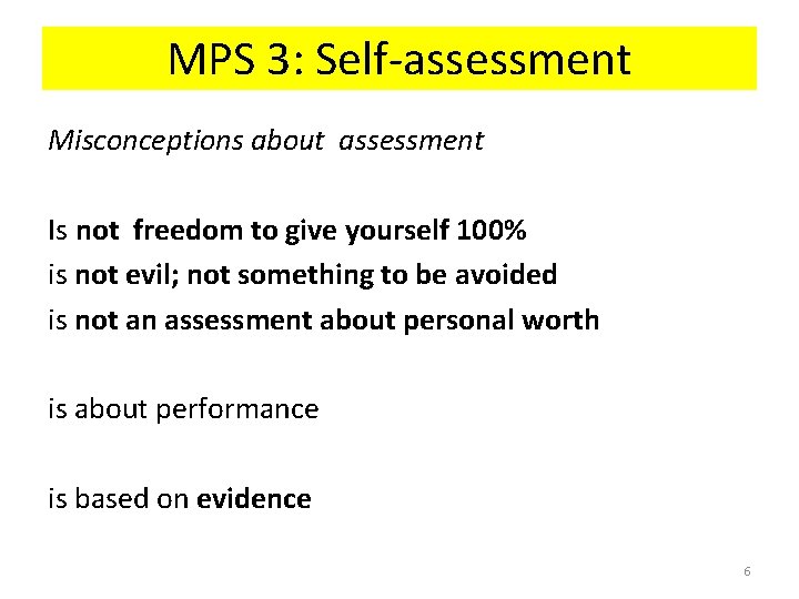 MPS 3: Self-assessment Misconceptions about assessment Is not freedom to give yourself 100% is