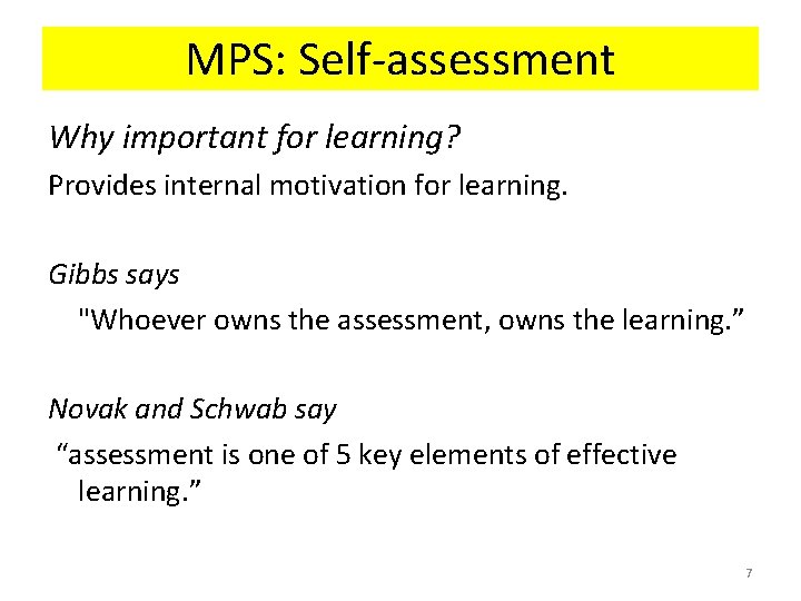 MPS: Self-assessment Why important for learning? Provides internal motivation for learning. Gibbs says "Whoever