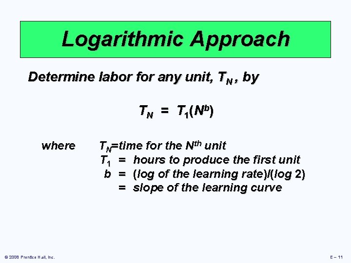 Logarithmic Approach Determine labor for any unit, TN , by T N = T