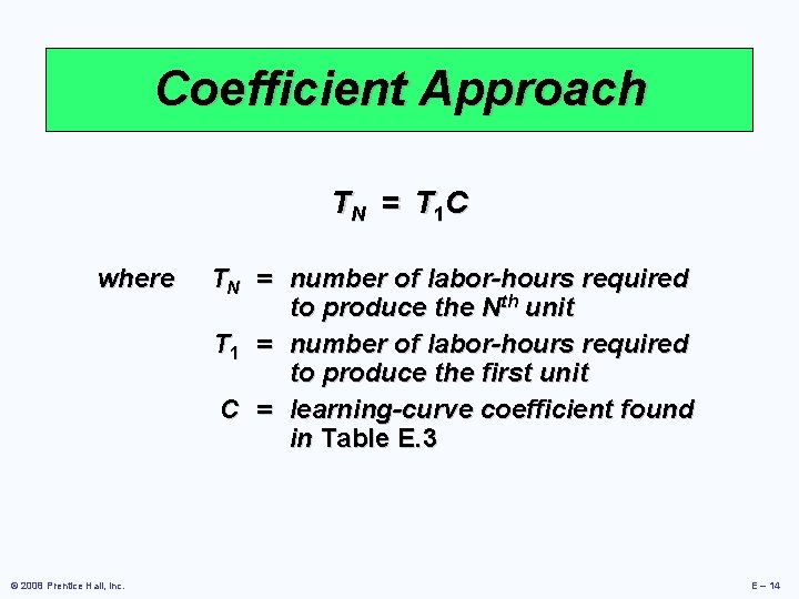 Coefficient Approach T N = T 1 C where © 2008 Prentice Hall, Inc.