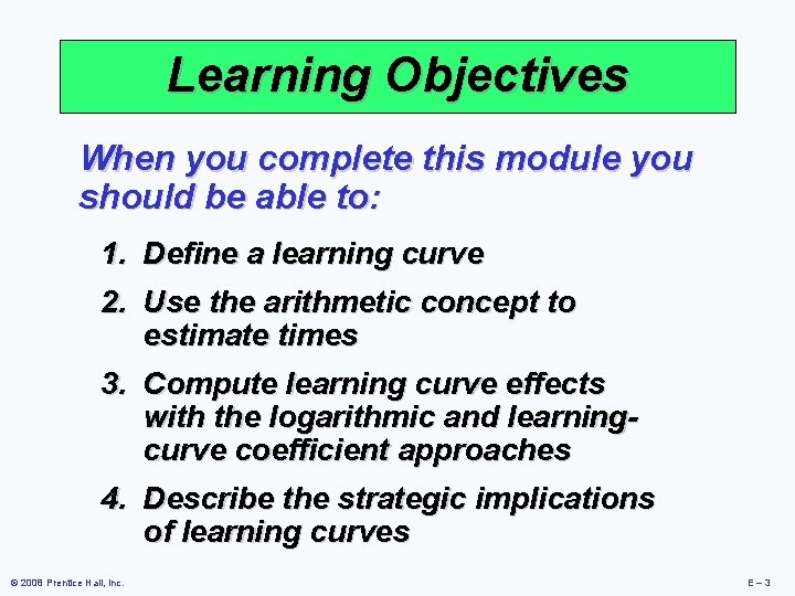 Learning Objectives When you complete this module you should be able to: 1. 2.