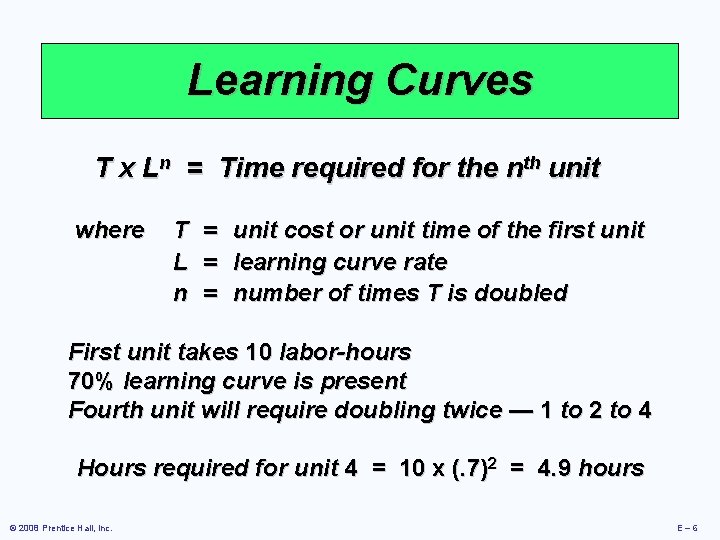 Learning Curves T x Ln = Time required for the nth unit where T