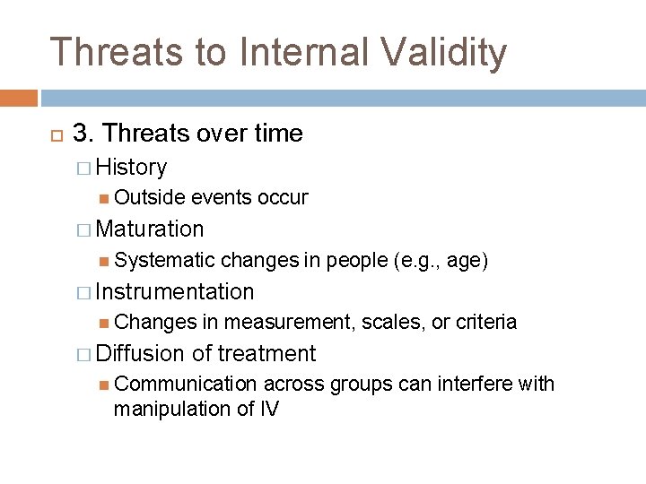 Threats to Internal Validity 3. Threats over time � History Outside events occur � Threats to Internal Validity 3. Threats over time � History Outside events occur �