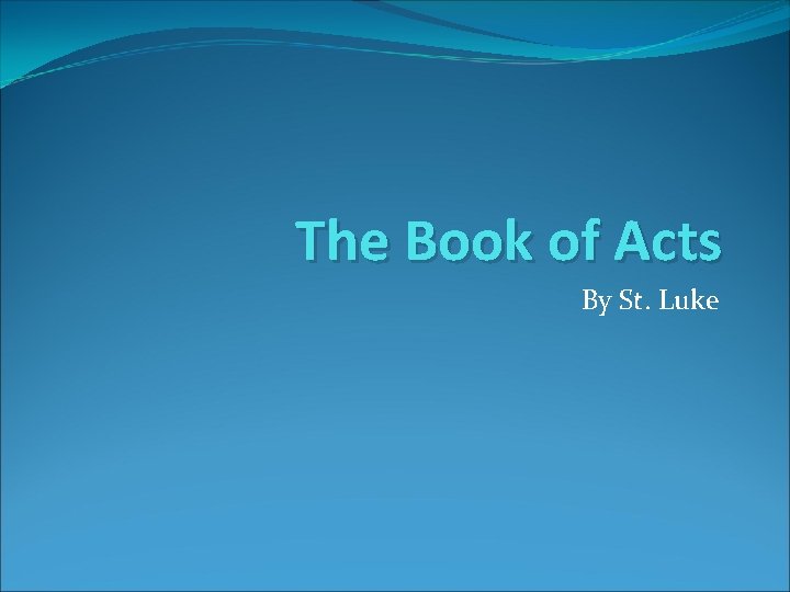 The Book of Acts By St. Luke 