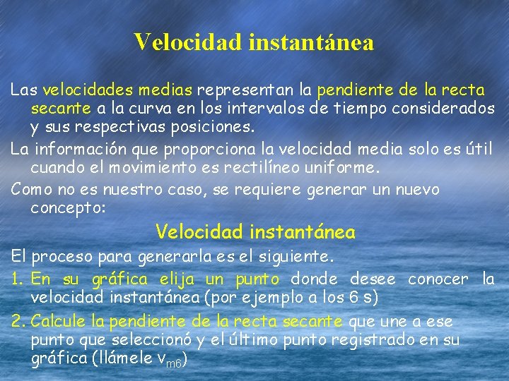 Velocidad instantánea Las velocidades medias representan la pendiente de la recta secante a la