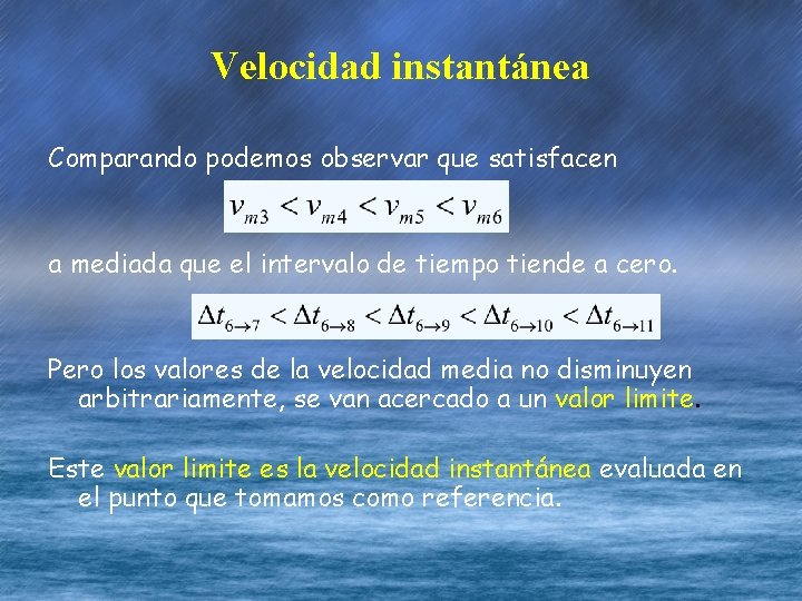 Velocidad instantánea Comparando podemos observar que satisfacen a mediada que el intervalo de tiempo