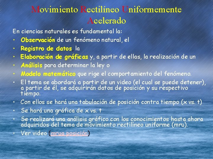 Movimiento Rectilíneo Uniformemente Acelerado En ciencias naturales es fundamental la: • Observación de un