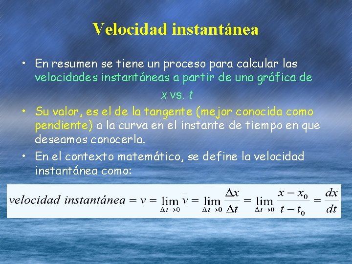 Velocidad instantánea • En resumen se tiene un proceso para calcular las velocidades instantáneas