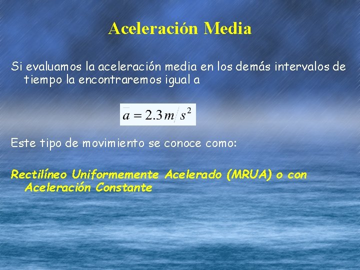 Aceleración Media Si evaluamos la aceleración media en los demás intervalos de tiempo la