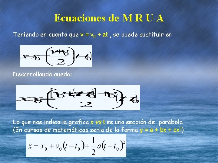 Ecuaciones de M R U A Teniendo en cuenta que v = v 0