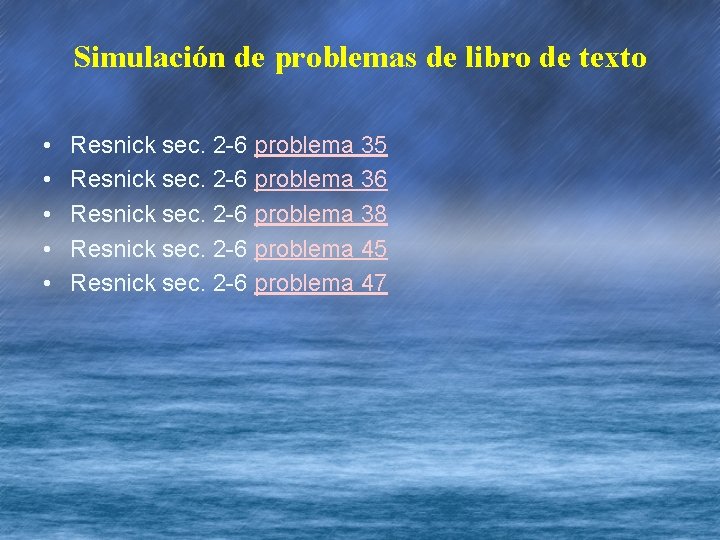 Simulación de problemas de libro de texto • • • Resnick sec. 2 -6