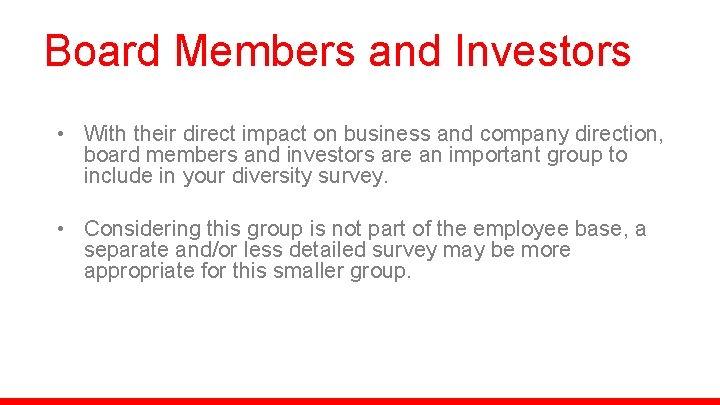 Board Members and Investors • With their direct impact on business and company direction,