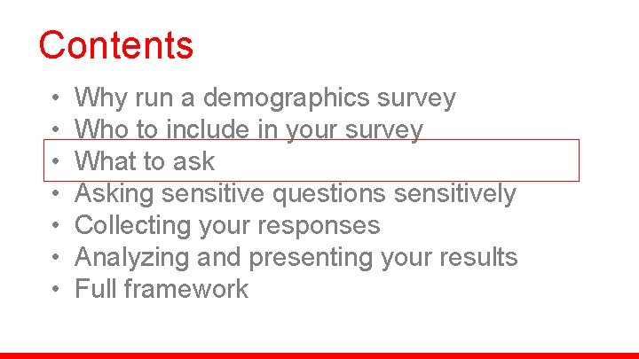 Contents • • Why run a demographics survey Who to include in your survey