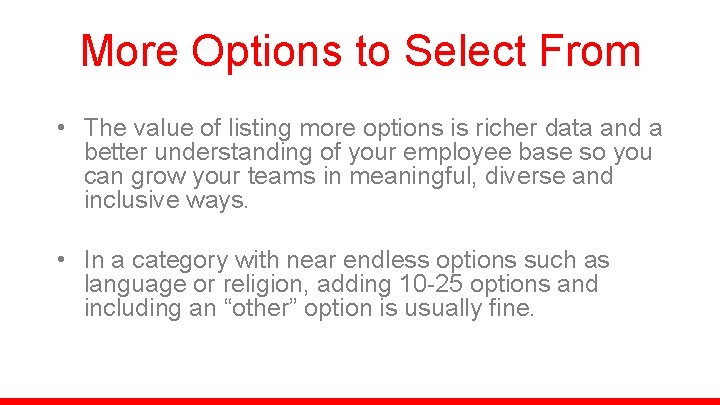 More Options to Select From • The value of listing more options is richer