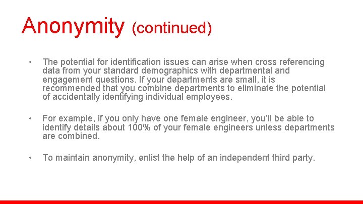 Anonymity (continued) • The potential for identification issues can arise when cross referencing data