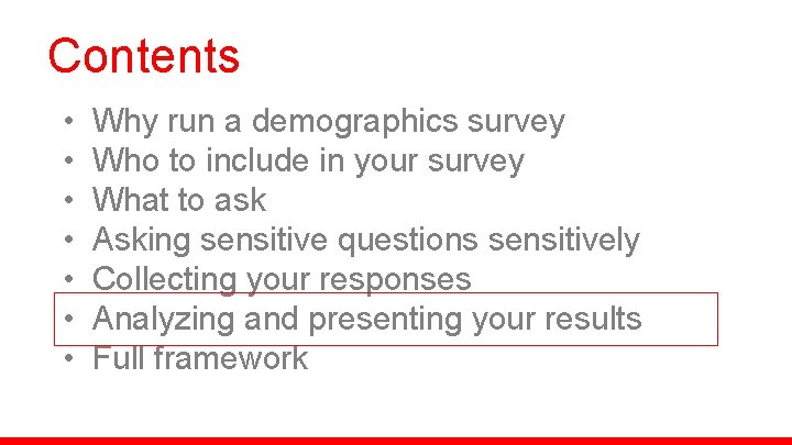 Contents • • Why run a demographics survey Who to include in your survey