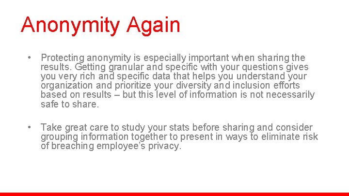 Anonymity Again • Protecting anonymity is especially important when sharing the results. Getting granular