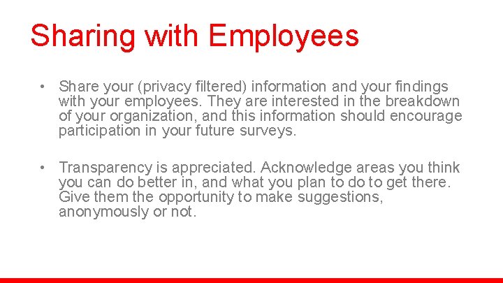 Sharing with Employees • Share your (privacy filtered) information and your findings with your