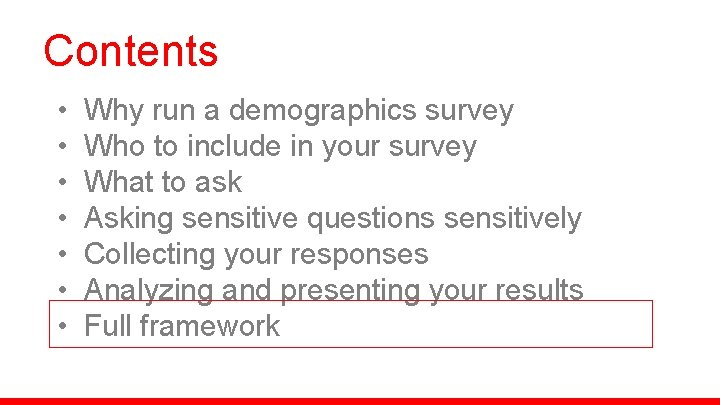 Contents • • Why run a demographics survey Who to include in your survey