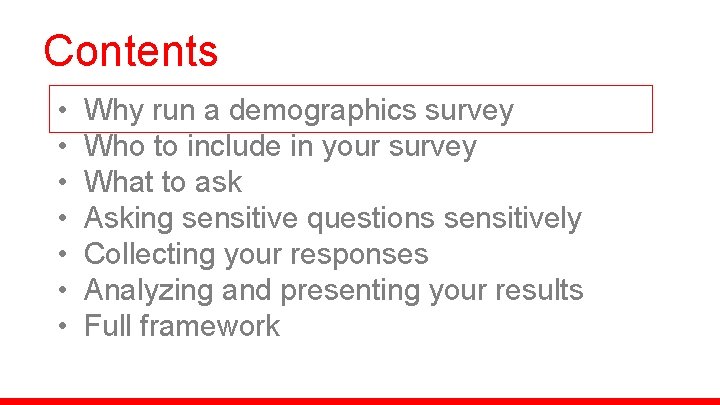 Contents • • Why run a demographics survey Who to include in your survey
