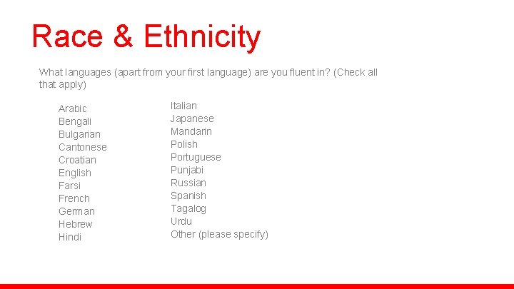 Race & Ethnicity What languages (apart from your first language) are you fluent in?