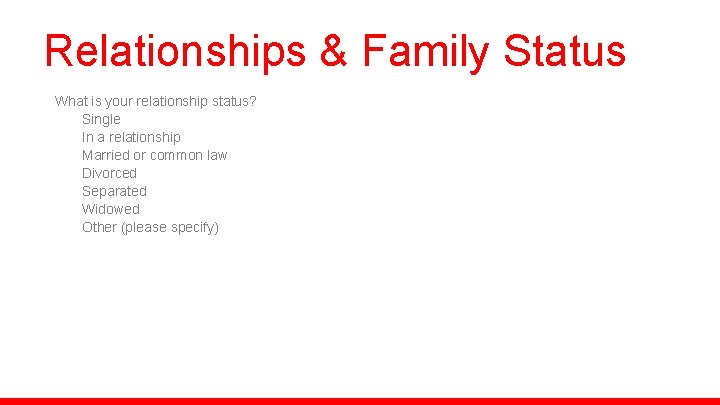 Relationships & Family Status What is your relationship status? Single In a relationship Married