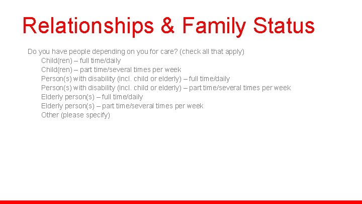Relationships & Family Status Do you have people depending on you for care? (check